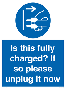 Is this fully charged? If so please unplug it now